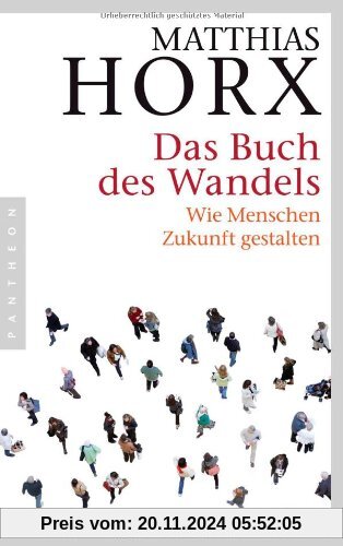 Das Buch des Wandels: Wie Menschen Zukunft gestalten