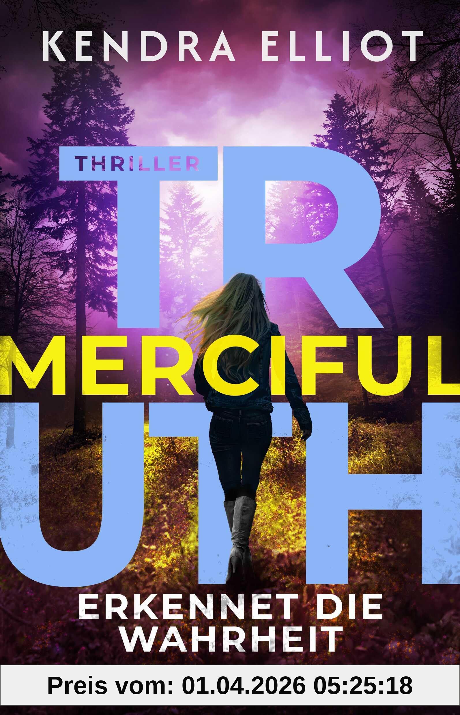 Merciful Truth - Erkennet die Wahrheit: Thriller | Thriller meets Romance – Band 2 der spannungsgeladenen amerikanischen Serie (Die Mercy Kilpatrick Serie, Band 2)