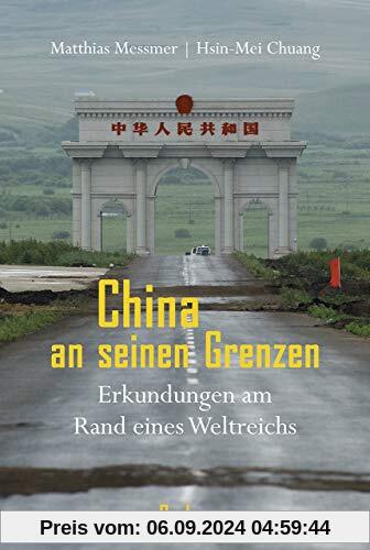 China an seinen Grenzen: Erkundungen am Rand eines Weltreichs