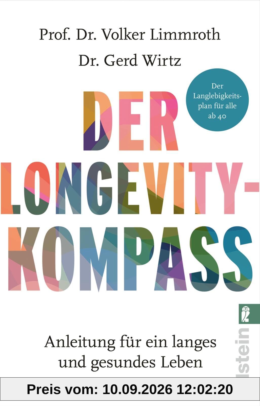 Der Longevity-Kompass: Anleitung für ein langes und gesundes Leben | Der Langlebigkeitsplan für alle ab 40: Wie wir nicht nur länger leben, sondern dabei auch gesund und glücklich bleiben.