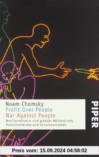 Profit Over People - War Against People: Neoliberalismus und globale Weltordnung, Menschenrechte und Schurkenstaaten