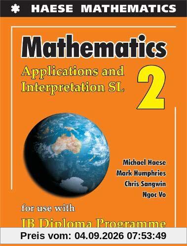 Mathematics: Applications And Interpretation SL (Mathematics for the International Student)