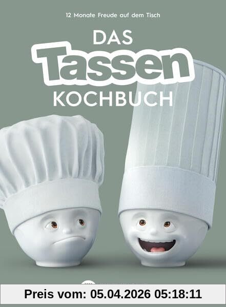 Das Tassen Kochbuch: 12 Monate Freude auf dem Tisch