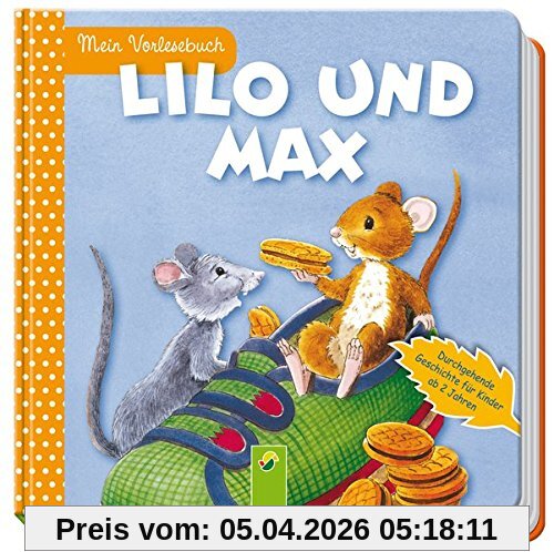 Lilo und Max: Mein Vorlesebuch. Durchgehende Geschichte für Kinder ab 2 Jahren