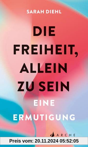 Die Freiheit, allein zu sein: Eine Ermutigung