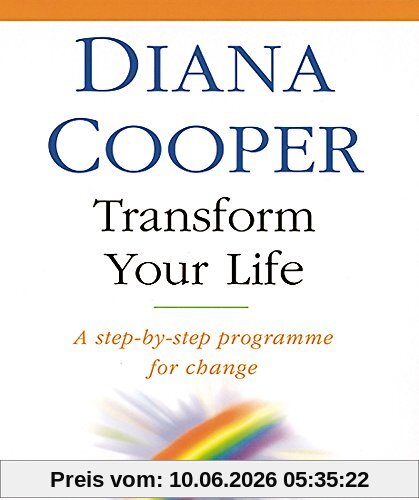 Transform Your Life: A step-by-step programme for change