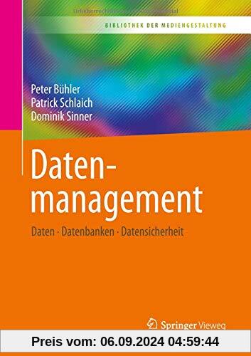 Datenmanagement: Daten – Datenbanken – Datensicherheit (Bibliothek der Mediengestaltung)