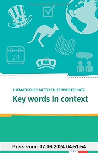 Key Words in context: Thematischer Mittelstufenwortschatz Englisch. Buch + Online-Angebot