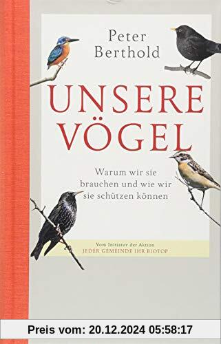 Unsere Vögel: Warum wir sie brauchen, wie wir sie schützen können (Das besondere Sachbuch)