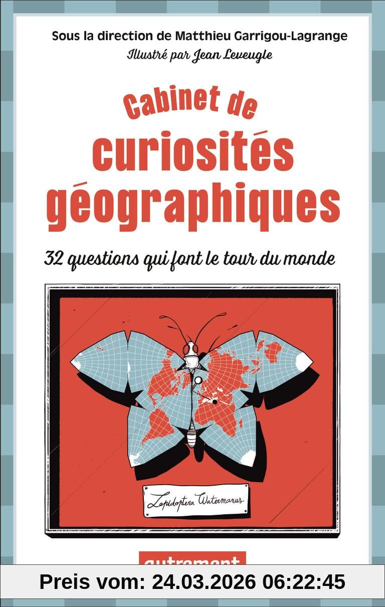 Cabinet de curiosités géographiques : 32 questions qui font le tour du monde