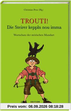 Trouti! -Die Steirer keppln nou imma