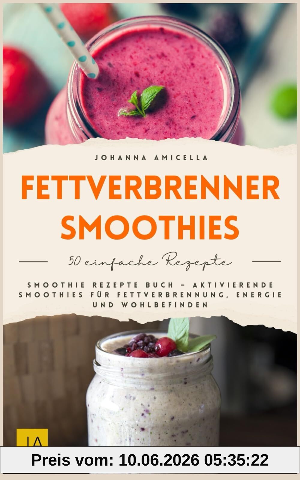 Fettverbrenner Smoothies: Smoothie Rezepte Buch – Aktivierende Smoothies für Fettverbrennung, Energie und Wohlbefinden