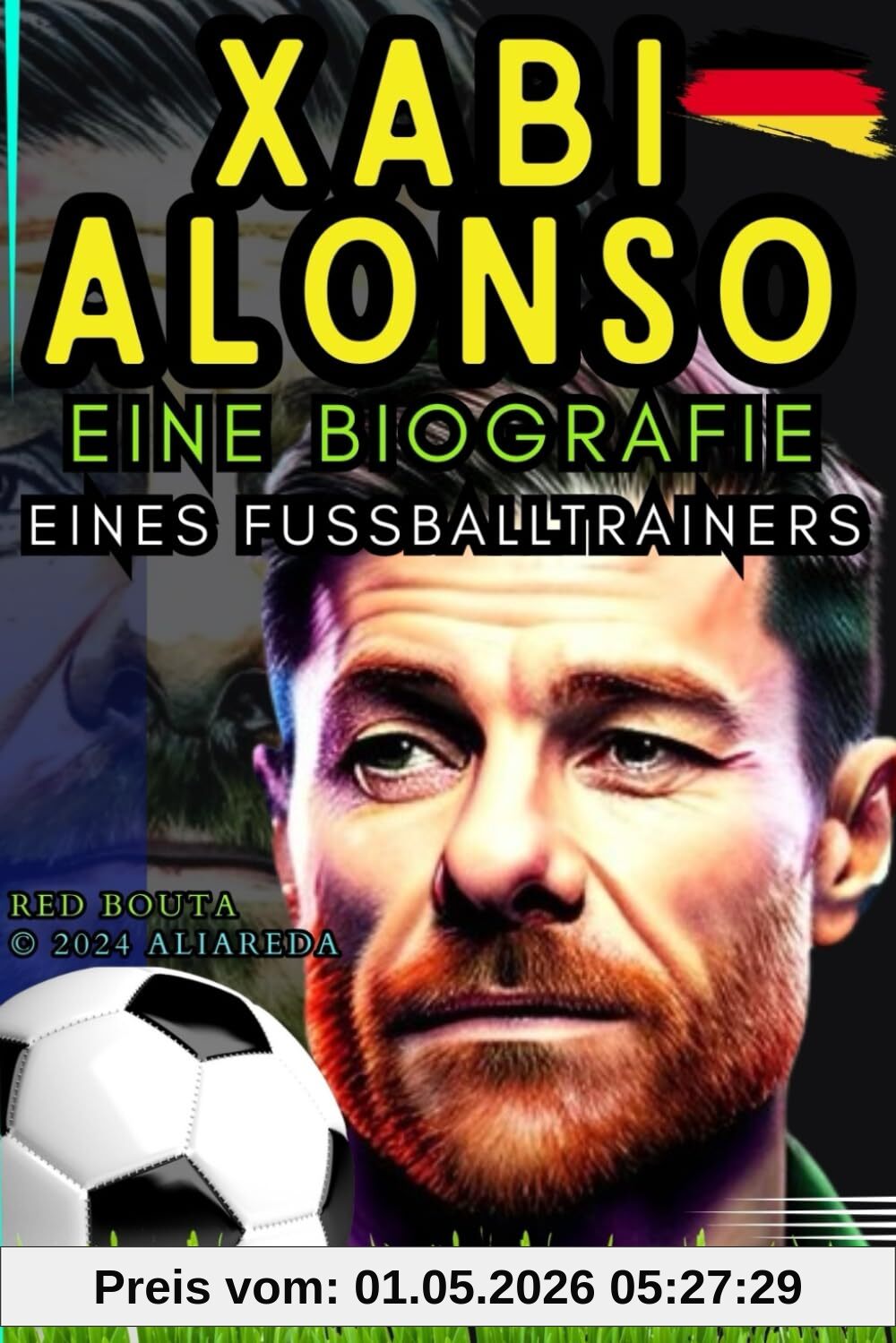 Xabi ALONSO: Eine Biografie eines Fußballtrainers