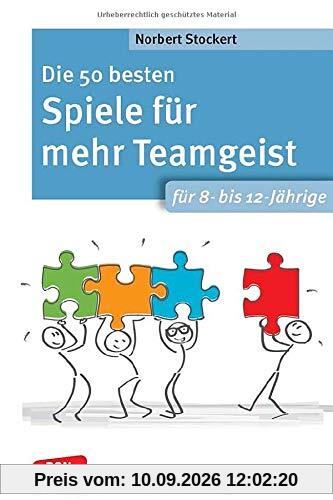 Die 50 besten Spiele für mehr Teamgeist. Für 8- bis 12-Jährige: Gemeinschaftsgefühl, Empathie und Rücksichtnahme: spannende Kooperationsspiele für ... Spielvariationen! (Don Bosco MiniSpielothek)