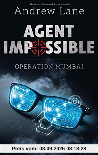 AGENT IMPOSSIBLE - Operation Mumbai (Die AGENT IMPOSSIBLE-Reihe, Band 1)