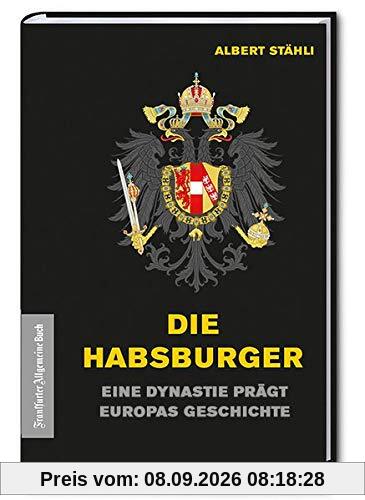 Die Habsburger: Eine Dynastie prägt Europas Geschichte