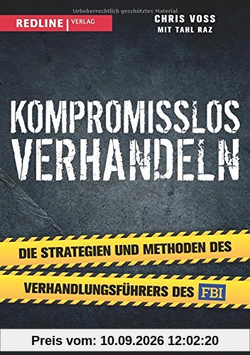 Kompromisslos verhandeln: Die Strategien und Methoden des Verhandlungsführers des FBI