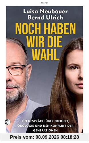 Noch haben wir die Wahl: Ein Gespräch über Freiheit, Ökologie und den Konflikt der Generationen