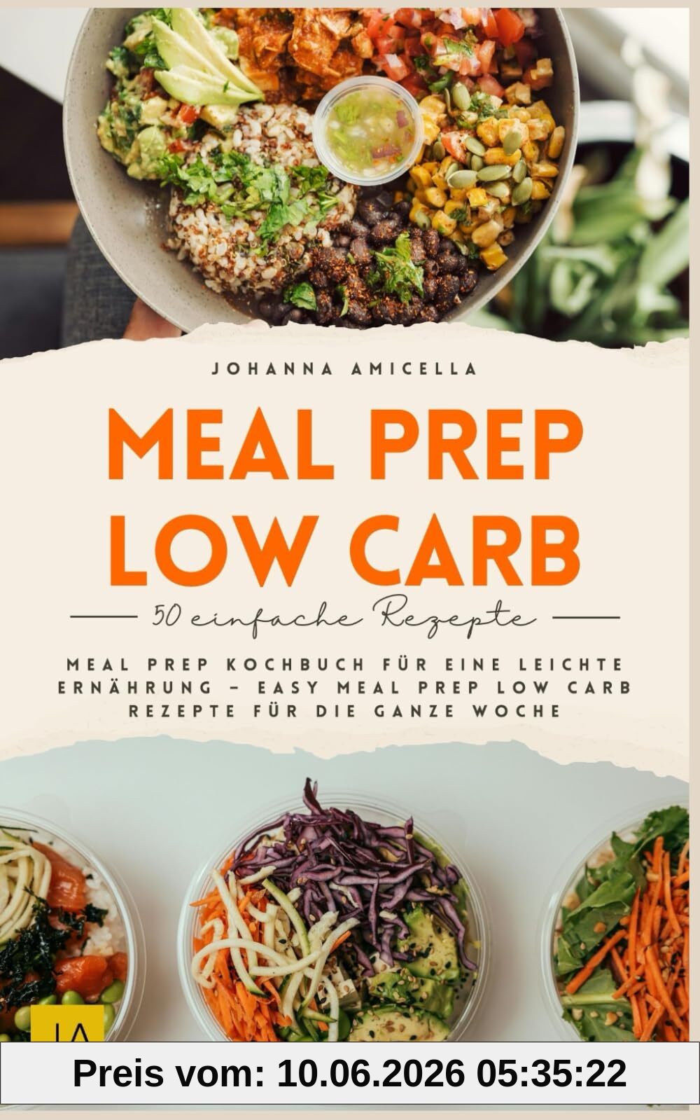 Meal Prep Low Carb: Meal Prep Kochbuch für eine leichte Ernährung – Easy Meal Prep Low Carb Rezepte für die ganze Woche
