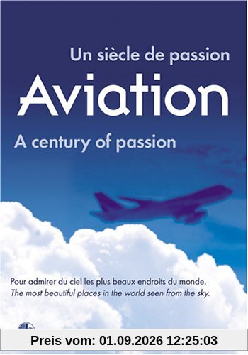 Aviation: Un siècle de Passion