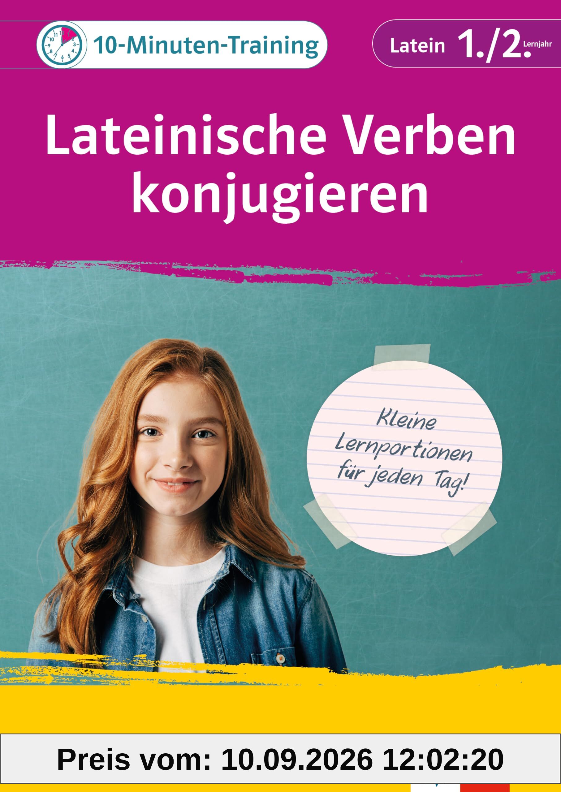 Klett 10-Minuten-Training Latein Verben konjugieren 1./2. Lernjahr: Kleine Lernportionen für jeden Tag