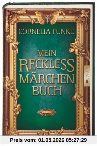 Mein Reckless Märchenbuch: Grimms Märchen, ausgesucht und zusammengestellt von Cornelia Funke