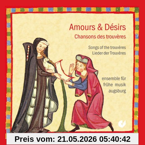 Ensemble für Frühe Musik Augsburg Amours Et Désirs - Lieder Der Trouvères