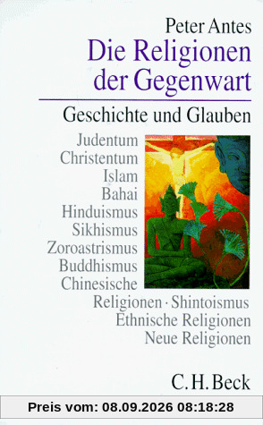 Die Religionen der Gegenwart. Geschichte und Glauben