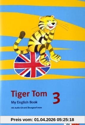 Tiger Tom. Für den Beginn ab Klasse 3. My English Book mit Audio-CD und Übungssoftware zum Download 3. Schuljahr