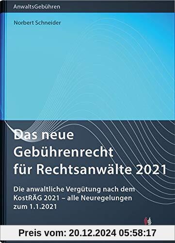 Das neue Gebührenrecht für Rechtsanwälte 2021: Die anwaltliche Vergütung nach dem KostRÄG 2021 – alle Neuregelungen zum 