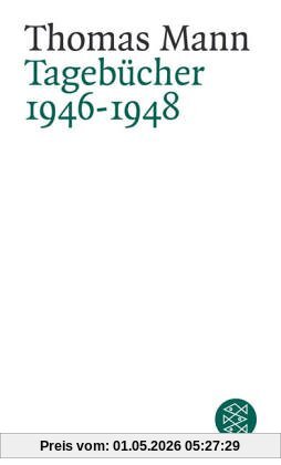 Thomas Mann. Tagebücher: Tagebücher 1946-1948: 28. 5. 1946 - 31. 12. 1948