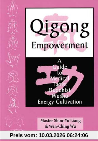 Liang, Master Shou-Yu Qigong Empowerment, A Guide To Medical, Taoist, Buddhist And Wushu Energy Cultivation, 1