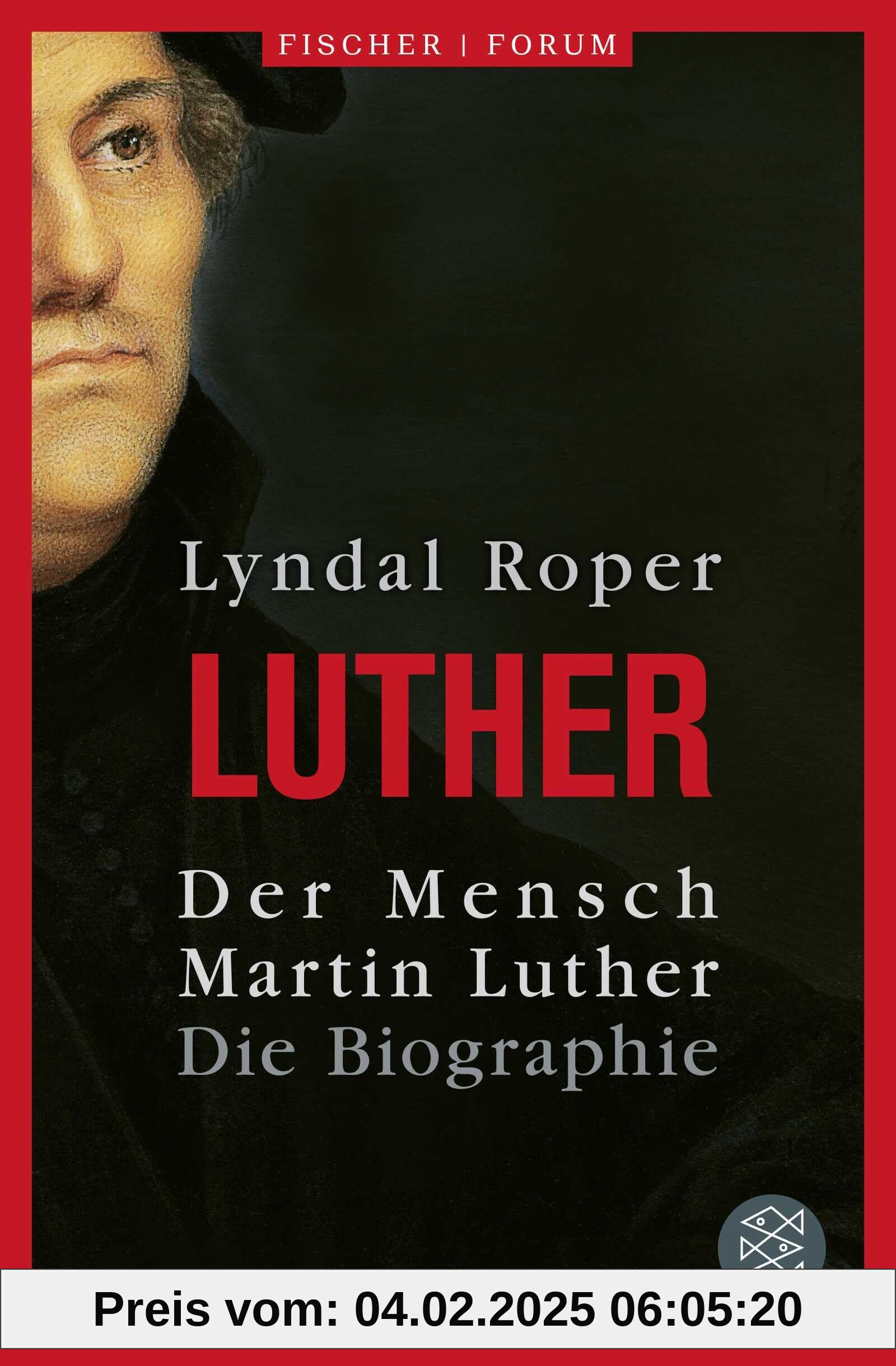 Der Mensch Martin Luther: Die Biographie