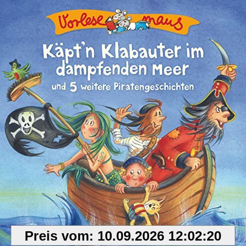 Käpt'n Klabauter im dampfenden Meer und 5 weitere Piratengeschichten: 1 CD (Vorlesemaus)