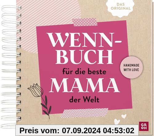 Wenn-Buch für die beste Mama der Welt: An dich gedacht - Für dich gemacht | Originelles DIY-Geschenkbuch mit kreativen T