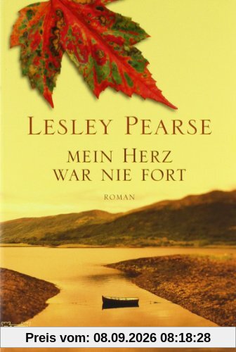 Mein Herz war nie fort: Roman
