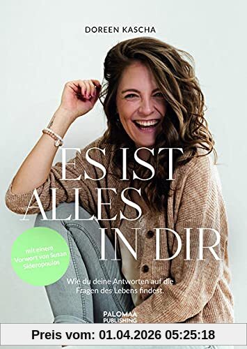 Es ist alles in dir: Wie du deine Antworten auf die Fragen des Lebens findest