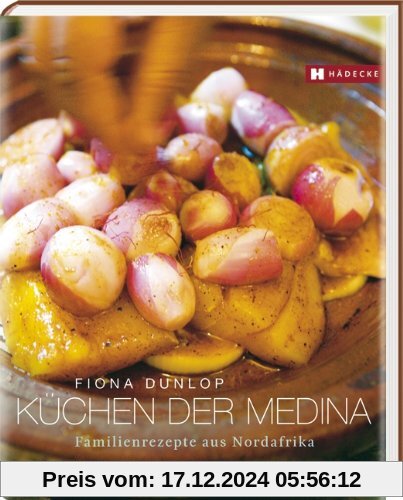 Küchen der Medina: Familienrezepte aus Nordafrika