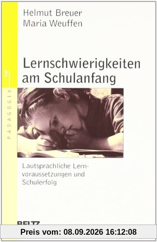 Lernschwierigkeiten am Schulanfang - Lautsprachliche Lernvoraussetzungen und Schulerfolg: Eine Anleitung zur Einschätzung und Förderung lautsprachlicher Lernvoraussetzungen