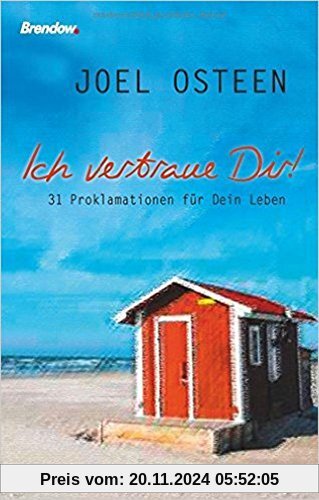 Ich vertraue Dir!: 31 Proklamationen für Dein Leben