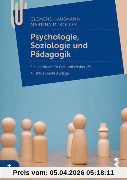 Psychologie, Soziologie und Pädagogik: Ein Lehrbuch für Gesundheitsberufe