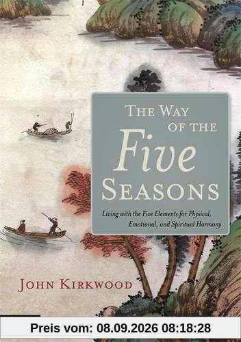 The Way of the Five Seasons: Living with the Five Elements for Physical, Emotional, and Spiritual Harmony