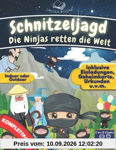 Die Ninjas retten die Welt - Eine unvergessliche Schnitzeljagd zum Kindergeburtstag: ⭐⭐⭐ KOMPLETTPAKET in Premiumdruck ⭐⭐⭐I Ninja Kindergeburtstag für ... 3 - 4 Stunden (LALULA BOOKS Schnitzeljagden)