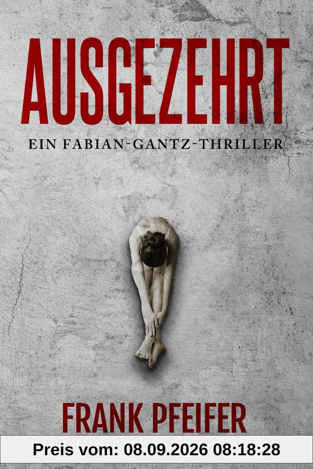 Ausgezehrt: Thriller