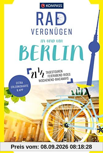 KOMPASS Radvergnügen in und um Berlin: 21 1/2 Feierabend-Rides, Tagestouren & Wochenend-Bikeaways