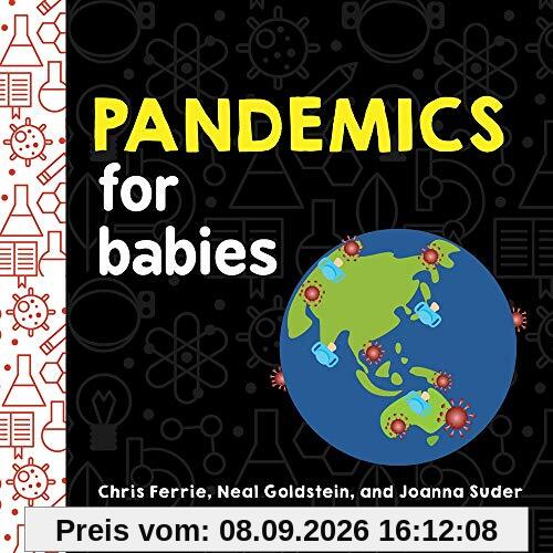 Pandemics for Babies: Explain Social Distancing, Transmission, and Quarantine with this STEM Board Book by the #1 Science Author for Kids (Baby University)
