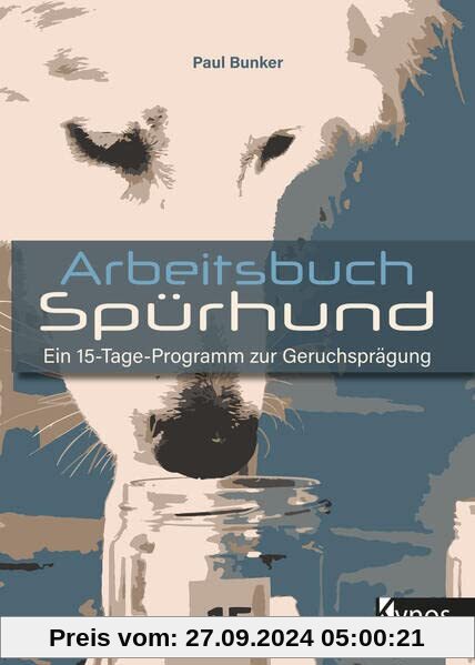 Arbeitsbuch Spürhund: Ein 15-Tage-Programm zur Geruchsprägung