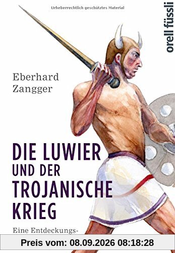 Die Luwier und der Trojanische Krieg: Eine Entdeckungsgeschichte