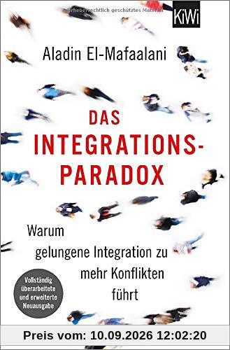 Das Integrationsparadox: Warum gelungene Integration zu mehr Konflikten führt. Aktualisierte und erweiterte Neuausgabe
