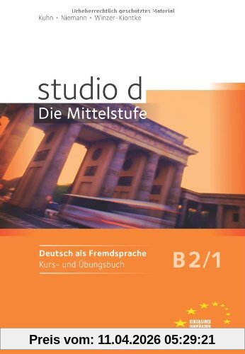 studio d - Die Mittelstufe: B2: Band 1 - Kurs- und Übungsbuch: Mit Lerner-Audio-CD mit Hörtexten des Übungsteils: Europäischer Referenzrahmen: B2